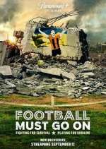 Watch Football Must Go On Myflixer