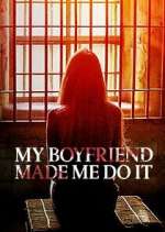 Watch My Boyfriend Made Me Do It Myflixer