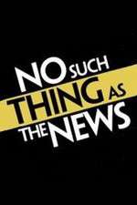 Watch No Such Thing as the News Myflixer