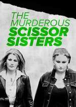 Watch The Murderous Scissor Sisters Myflixer