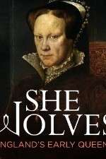 Watch She-Wolves Englands Early Queens Myflixer