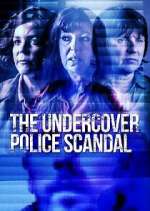 Watch The Undercover Police Scandal: Love and Lies Exposed Myflixer