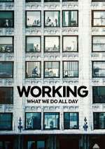 Watch Working: What We Do All Day Myflixer
