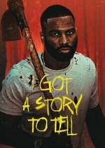 Watch I Got a Story to Tell Myflixer
