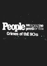 Watch People Magazine Presents: Crimes of the '90s Myflixer