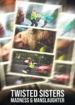 Watch Twisted Sisters: Madness & Manslaughter Myflixer