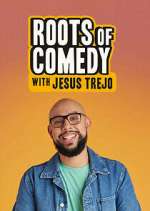 Watch Roots of Comedy with Jesus Trejo Myflixer