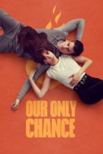 Watch Our Only Chance Myflixer