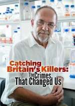 Watch Catching Britain's Killers: The Crimes That Changed Us Myflixer
