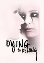 Watch Dying to Belong Myflixer