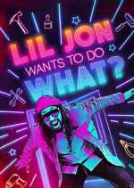 Watch Lil Jon Wants to Do What? Myflixer