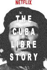 Watch The Cuba Libre Story Myflixer