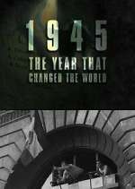 Watch 1945: The Year That Changed the World Myflixer