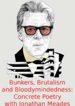 Watch Bunkers, Brutalism and Bloodymindedness: Concrete Poetry with Jonathan Meades Myflixer