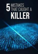 Watch 5 Mistakes That Caught a Killer Myflixer