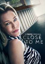 Watch Close to Me Myflixer