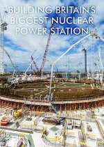 Watch Building Britain's Biggest Nuclear Power Station Myflixer