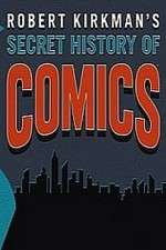 Watch Robert Kirkman's Secret History of Comics Myflixer