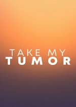 Watch Take My Tumor Myflixer