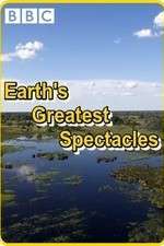 Watch Earths Greatest Spectacles Myflixer