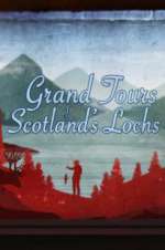 Watch Grand Tours of Scotland\'s Lochs Myflixer