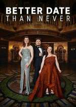 Watch Better Date Than Never Myflixer