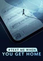 Watch #TextMeWhenYouGetHome Myflixer