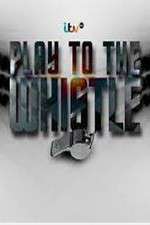 Watch Play To The Whistle Myflixer
