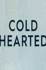 Watch Cold Hearted Myflixer