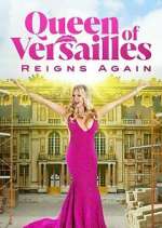 Watch Queen of Versailles Reigns Again Myflixer
