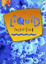 Watch Liquid Television Myflixer