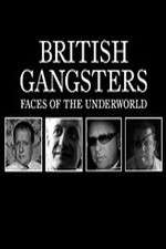 Watch British Gangsters: Faces of the Underworld Myflixer