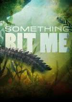 Watch Something Bit Me! Myflixer