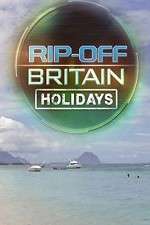 Watch Rip Off Britain Holidays Myflixer