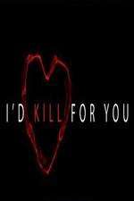 Watch I'd Kill for You Myflixer