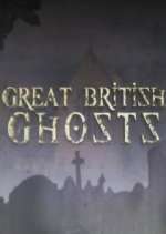 Watch Great British Ghosts Myflixer