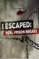 Watch I Escaped: Real Prison Breaks Myflixer