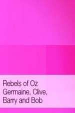 Watch Rebels of Oz - Germaine, Clive, Barry and Bob Myflixer