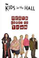 Watch The Kids in the Hall: Death Comes to Town Myflixer