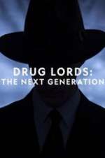 Watch Drug Lords: The Next Generation Myflixer