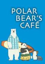 Watch Polar Bear\'s Cafe Myflixer
