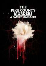 Watch The Pike County Murders: A Family Massacre Myflixer