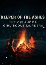 Watch Keeper of the Ashes: The Oklahoma Girl Scout Murders Myflixer