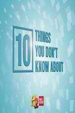 Watch 10 Things You Don't Know About Myflixer