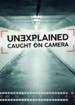 Watch Unexplained: Caught on Camera Myflixer