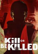Watch Kill or Be Killed Myflixer