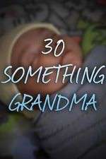Watch 30 Something Grandma Myflixer