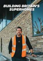 Watch Building Britain\'s Superhomes Myflixer