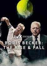 Watch Boris Becker: The Rise and Fall Myflixer