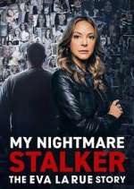 Watch My Nightmare Stalker: The Eva LaRue Story Myflixer